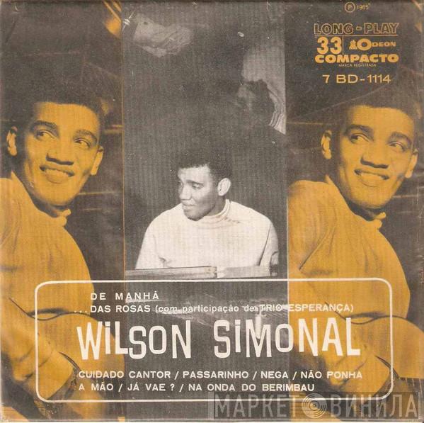 Wilson Simonal - De Manhã / Das Rosas / Cuidado Cantor - Passarinho - Nêga - Não Ponha A Mão - Já Vae? - Na Onda Do Berimbau