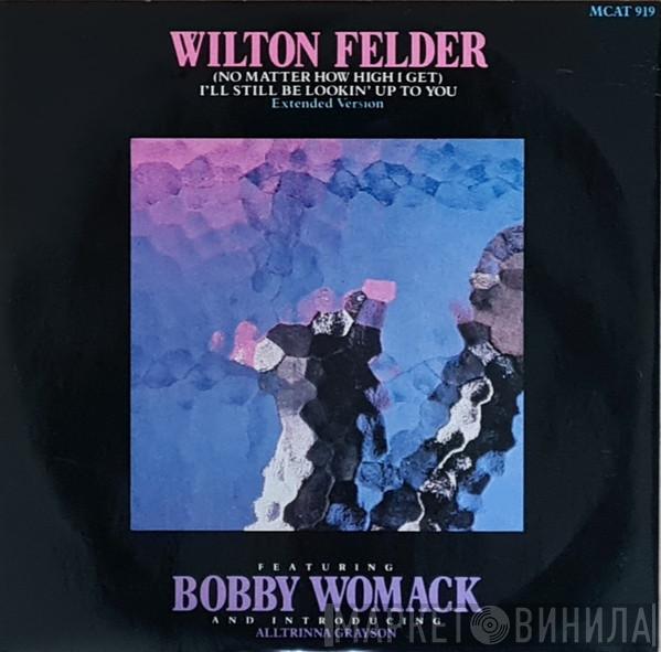 Wilton Felder - (No Matter How High I Get) I'll Still Be Looking Up To You