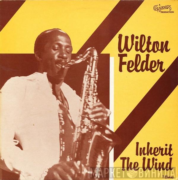  Wilton Felder  - Inherit The Wind