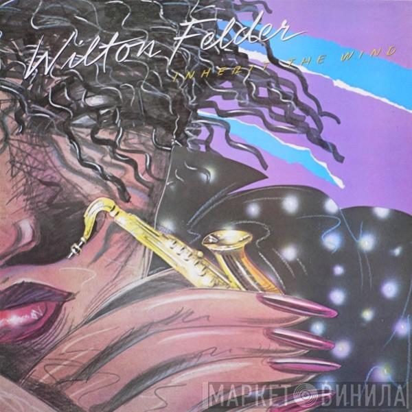 Wilton Felder - Inherit The Wind