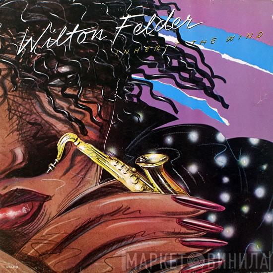 Wilton Felder - Inherit The Wind