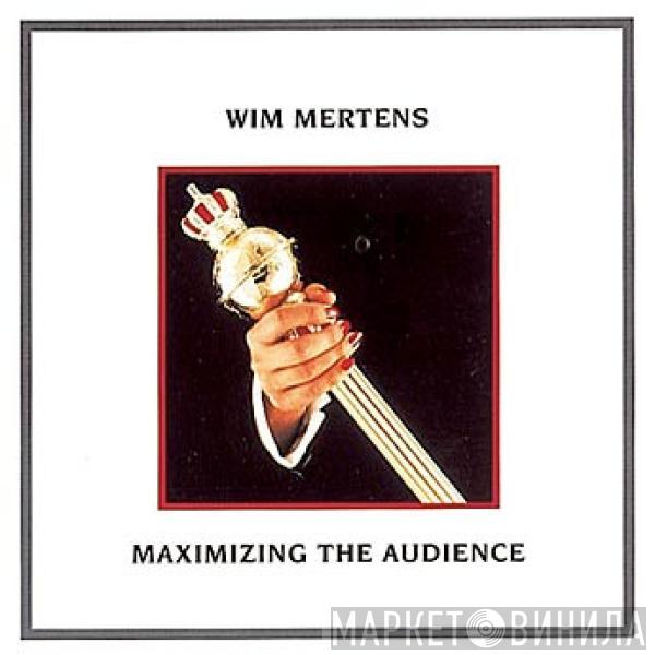  Wim Mertens  - Maximizing The Audience