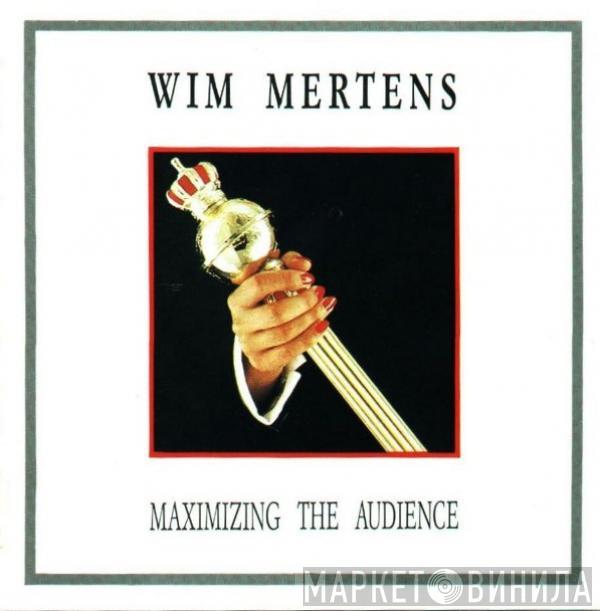  Wim Mertens  - Maximizing The Audience