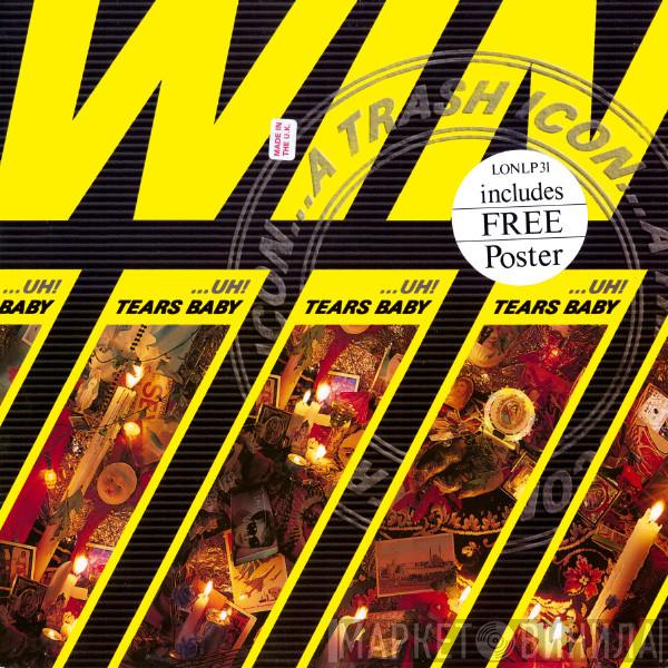 Win - ...Uh! Tears Baby (A Trash Icon)