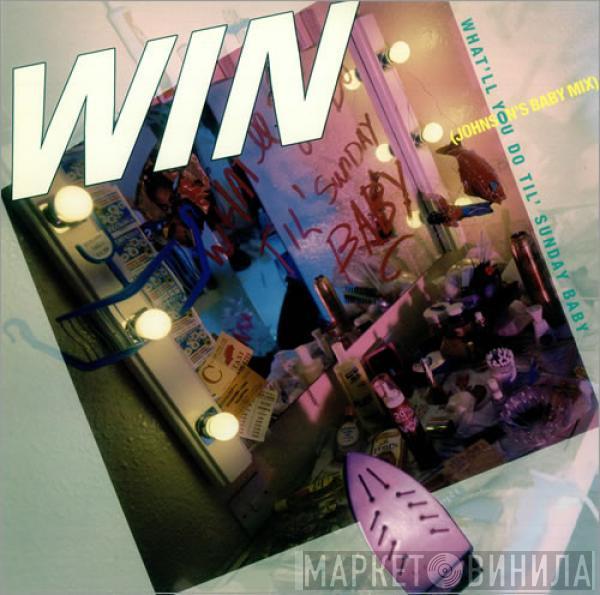 Win - What'll You Do 'Til Sunday Baby
