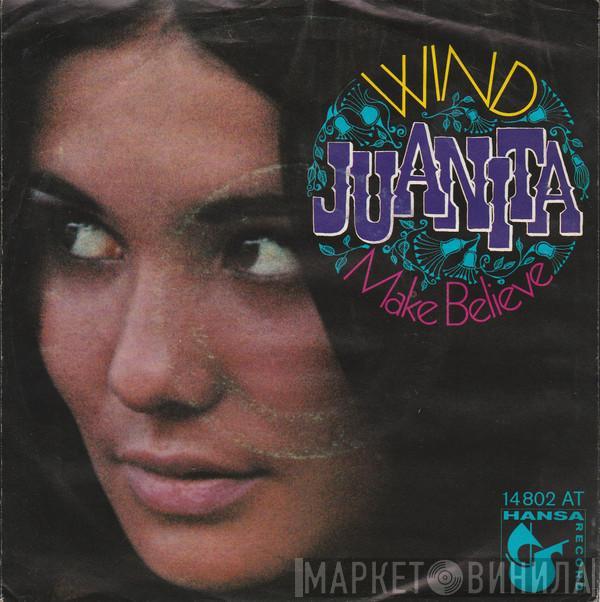 Wind  - Juanita / Make Believe