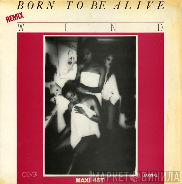 Wind  - Born To Be Alive (Remix)