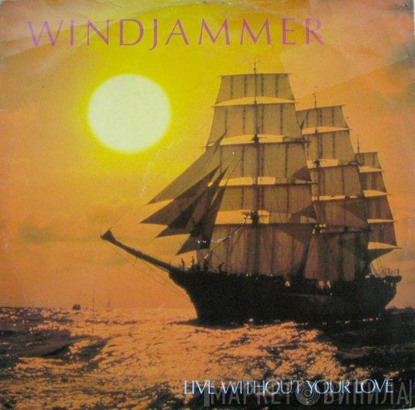Windjammer - Live Without Your Love