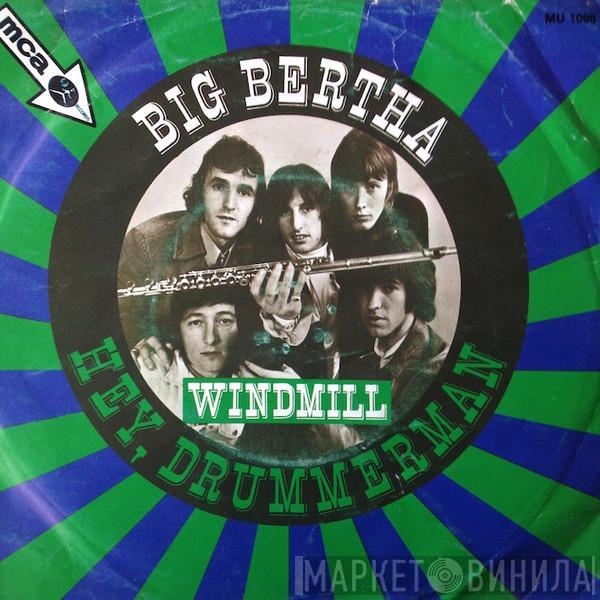 Windmill  - Big Bertha