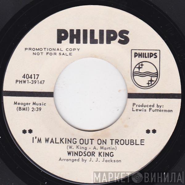 Windsor King - I'm Walking Out On Trouble / Try Me