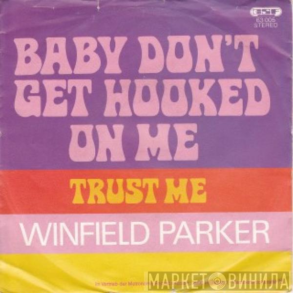 Winfield Parker - Baby Don't Get Hooked On Me