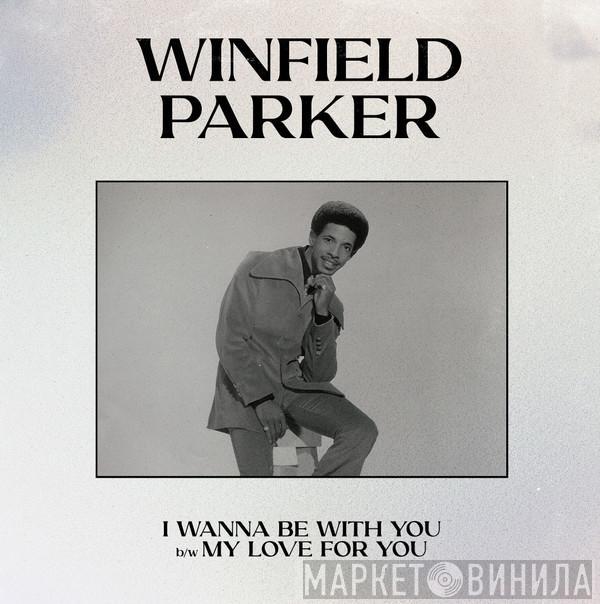Winfield Parker - I Wanna Be With You