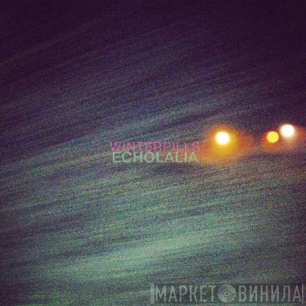 Winterpills - Echolalia