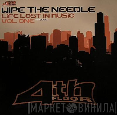 Wipe The Needle - Life Lost In Music Vol. One