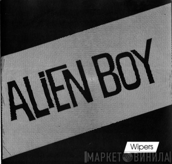  Wipers  - Alien Boy