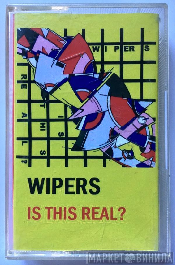  Wipers  - Is This Real?