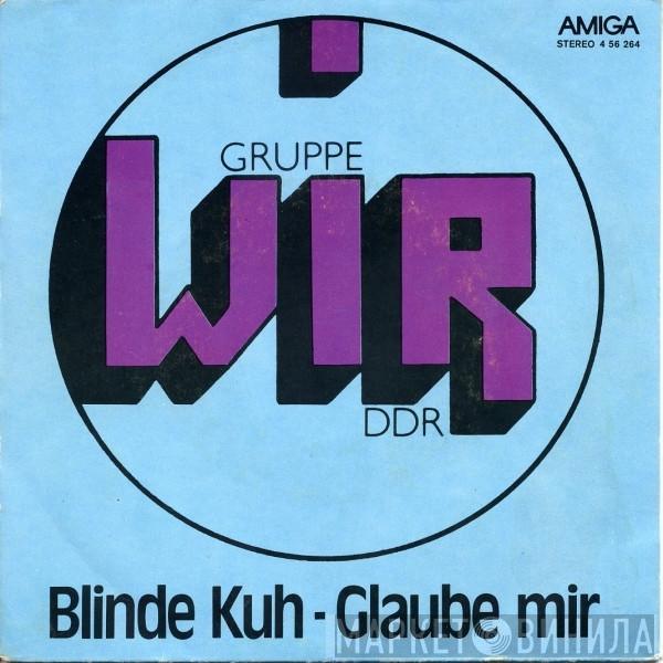 Wir  - Blinde Kuh / Glaube Mir