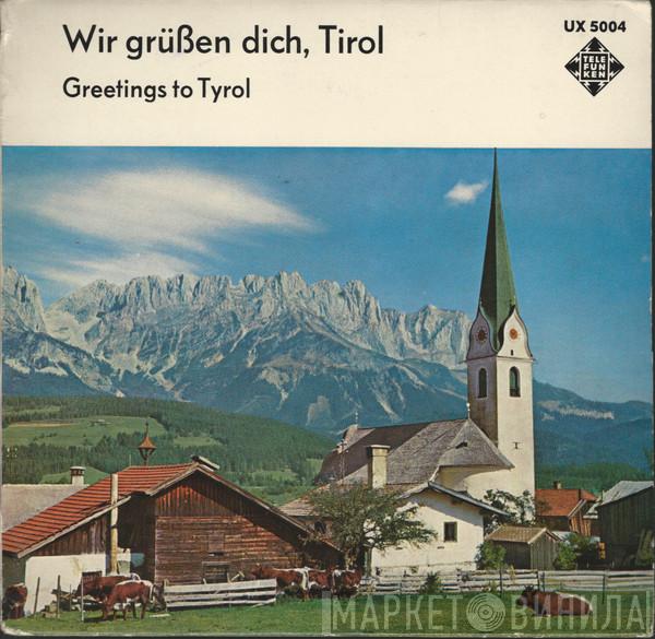  - Wir Grüßen Dich, Tirol (Greetings To Tyrol)