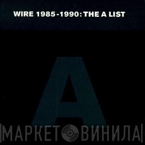  Wire  - 1985-1990: The A List