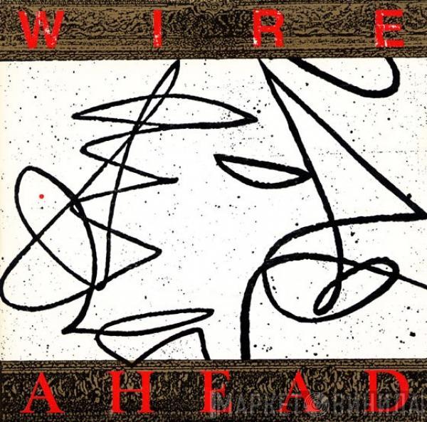  Wire  - Ahead