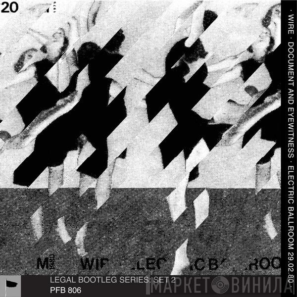 Wire  - Document And Eyewitness  - Electric Ballroom 29.02.80