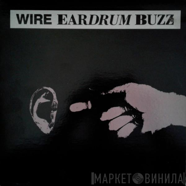  Wire  - Eardrum Buzz
