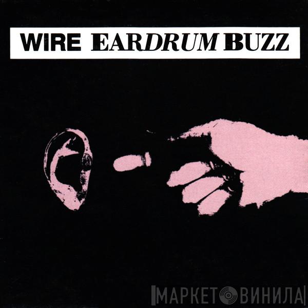  Wire  - Eardrum Buzz