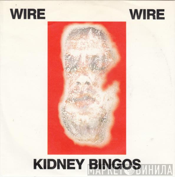 Wire  - Kidney Bingos