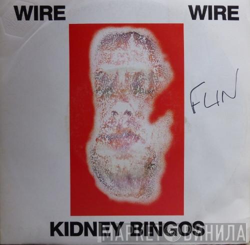  Wire  - Kidney Bingos