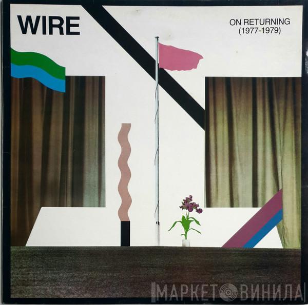 Wire - On Returning (1977-1979)