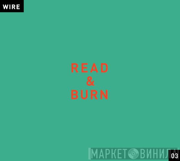 Wire - Read & Burn 03