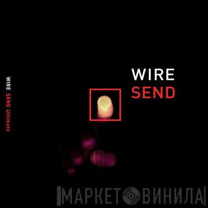 Wire - Send Ultimate