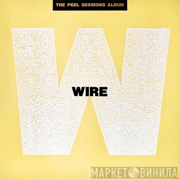 Wire - The Peel Sessions Album