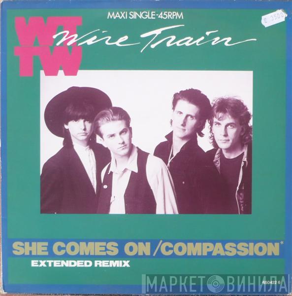 Wire Train - She Comes On / Compassion