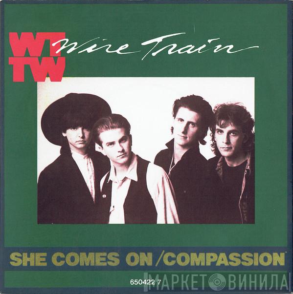 Wire Train - She Comes On / Compassion