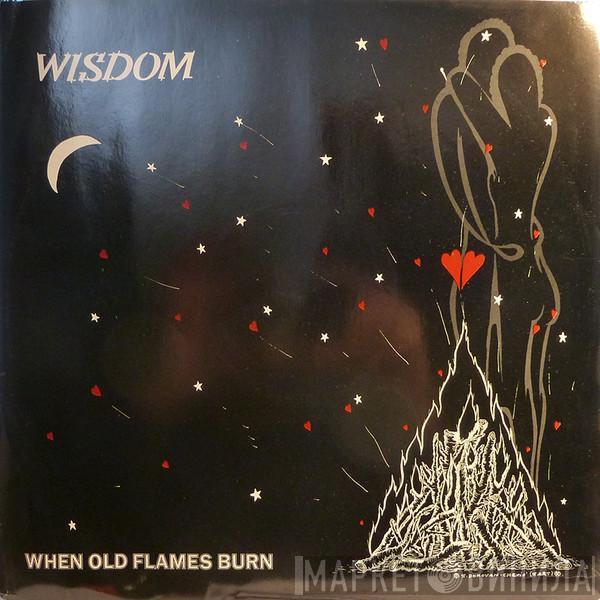 Wisdom  - When Old Flames Burn