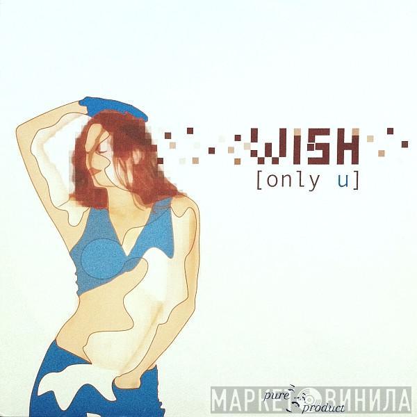 Wish  - Only U