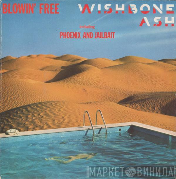 Wishbone Ash - Blowin' Free Including Phoenix And Jailbait