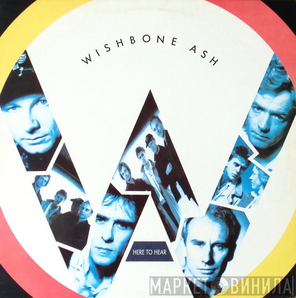  Wishbone Ash  - Here To Hear