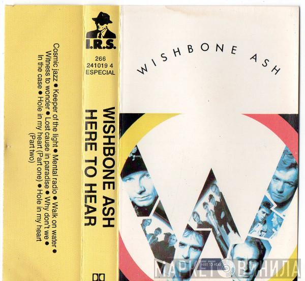  Wishbone Ash  - Here To Hear