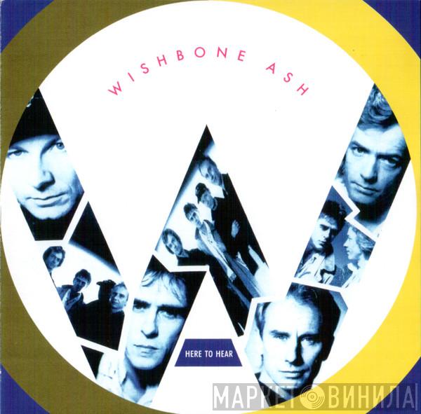  Wishbone Ash  - Here To Hear