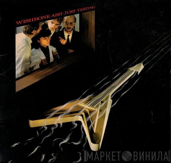 Wishbone Ash - Just Testing