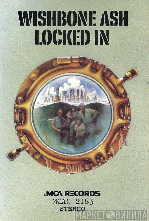  Wishbone Ash  - Locked In