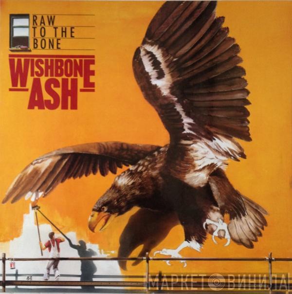 Wishbone Ash - Raw To The Bone