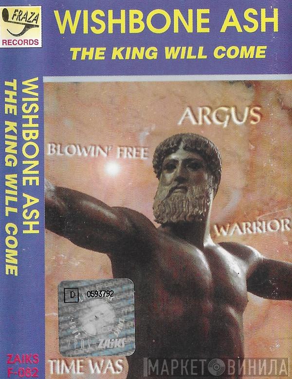  Wishbone Ash  - The King Will Come