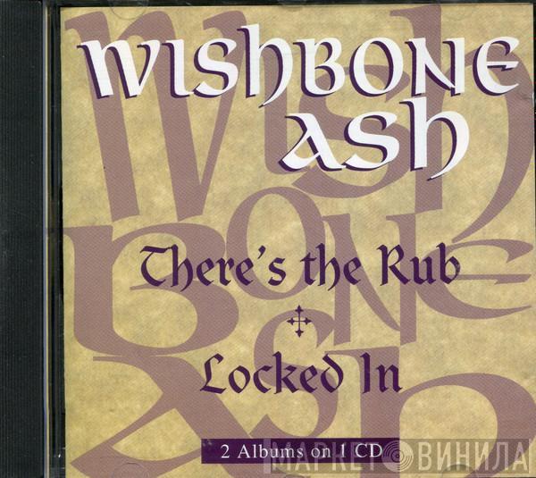 Wishbone Ash - There's The Rub ? Locked In
