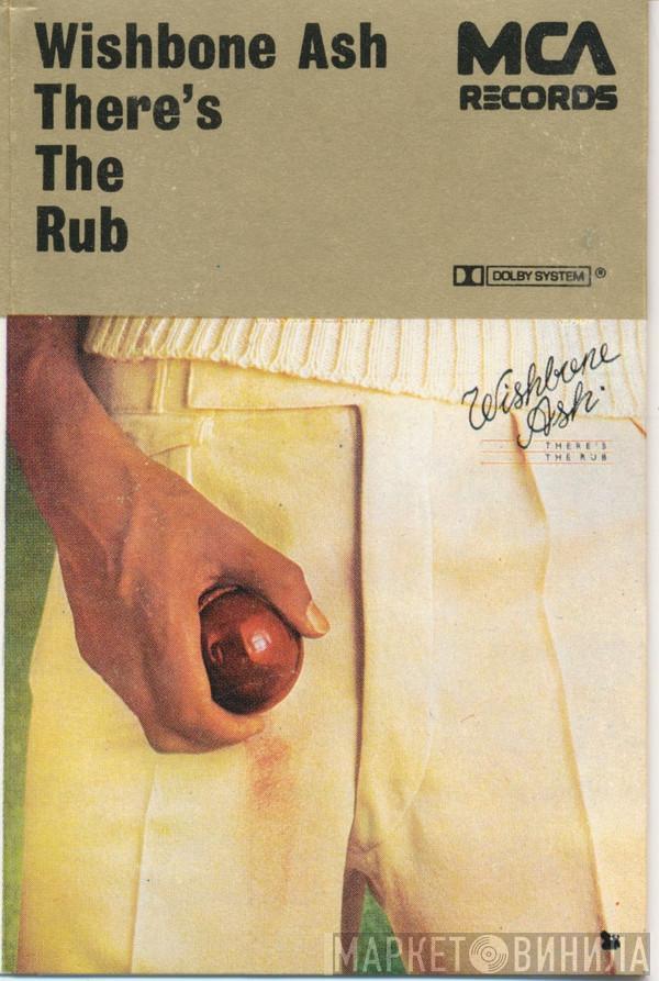  Wishbone Ash  - There's The Rub