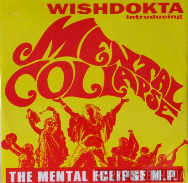 Wishdokta, Mental Collapse - The Mental Eclipse M.P.