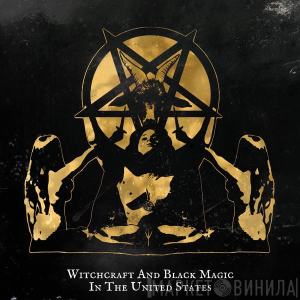  - Witchcraft And Black Magic In The United States