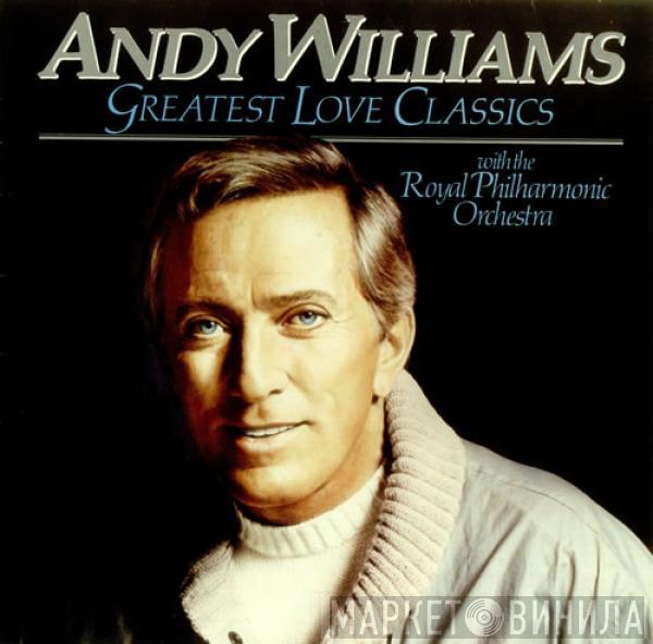 With Andy Williams  The Royal Philharmonic Orchestra  - Greatest Love Classics